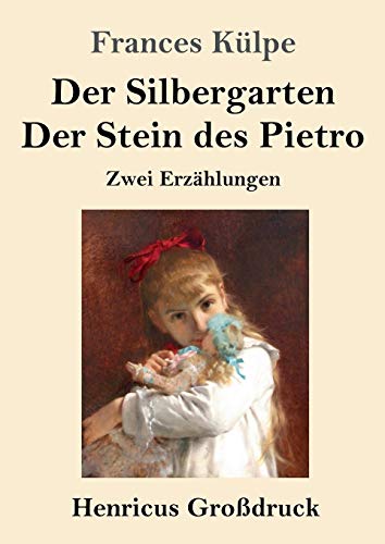 Der Silbergarten / Der Stein des Pietro (Großdruck): Zwei Erzählungen