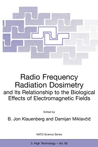 Radio Frequency Radiation Dosimetry and Its Relationship to the Biological Effects of Electromagnetic Fields (Nato Science Partnership Subseries: 3, 82, Band 82)