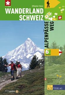 Wanderland Schweiz: 6. Alpenpässe Weg