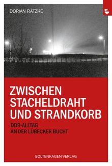 Zwischen Stacheldraht und Strandkorb: DDR-Alltag an der Lübecker Bucht