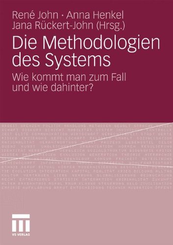 Die Methodologien des Systems: Wie kommt man zum Fall und wie dahinter? (Philosophische Schriften) (German Edition)