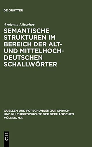 Semantische Strukturen im Bereich der alt- und mittelhochdeutschen Schallwörter (Quellen und Forschungen zur Sprach- und Kulturgeschichte der germanischen Völker. N.F., 53 (177), Band 53)