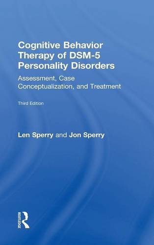 Sperry, Len (Florida Atlantic University, Usa) Cognitive Behavior Therapy Of Dsm-5 Personality Disorders, Assessment, Case Conceptualization, And Treatment