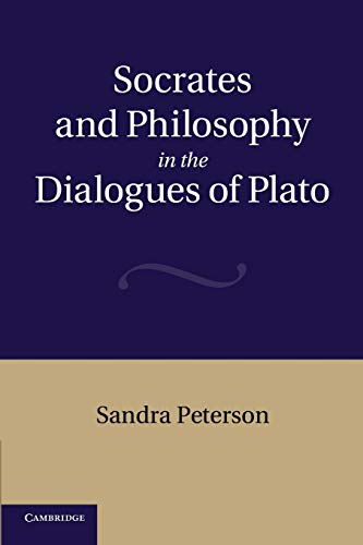 Sandra Peterson Socrates And Philosophy In The Dialogues Of Plato