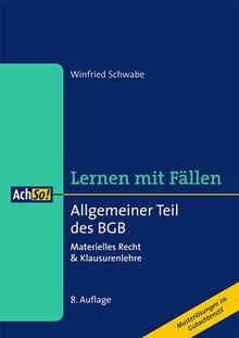 Allgemeiner Teil des BGB Materielles Recht & Klausurenlehre: Lernen mit Fällen Musterlösungen im Gutachtenstil