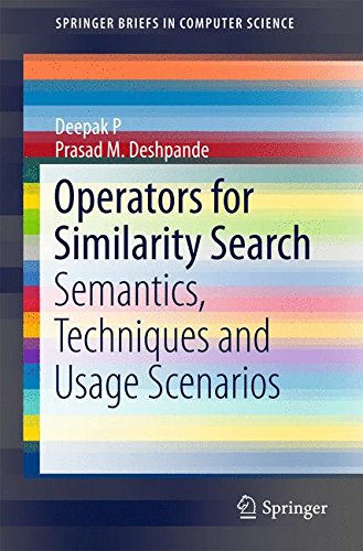 Operators for Similarity Search: Semantics, Techniques and Usage Scenarios (SpringerBriefs in Computer Science)