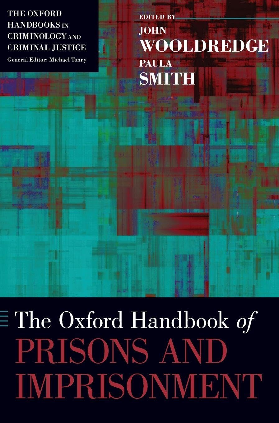 Oxford Handbook of Prisons and Imprisonment (The Oxford Handbooks in Criminology and Criminal Justice)