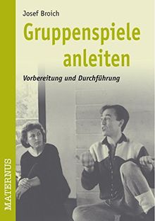 Gruppenspiele anleiten. Vorbereitung und Durchführung