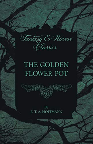 The Golden Flower Pot (Fantasy and Horror Classics)