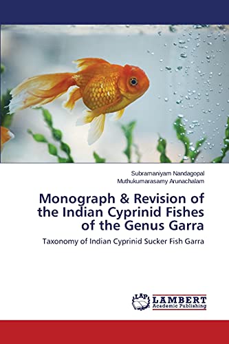 Monograph & Revision of the Indian Cyprinid Fishes of the Genus Garra: Taxonomy of Indian Cyprinid Sucker Fish Garra
