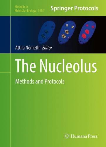 The Nucleolus: Methods and Protocols (Methods in Molecular Biology)
