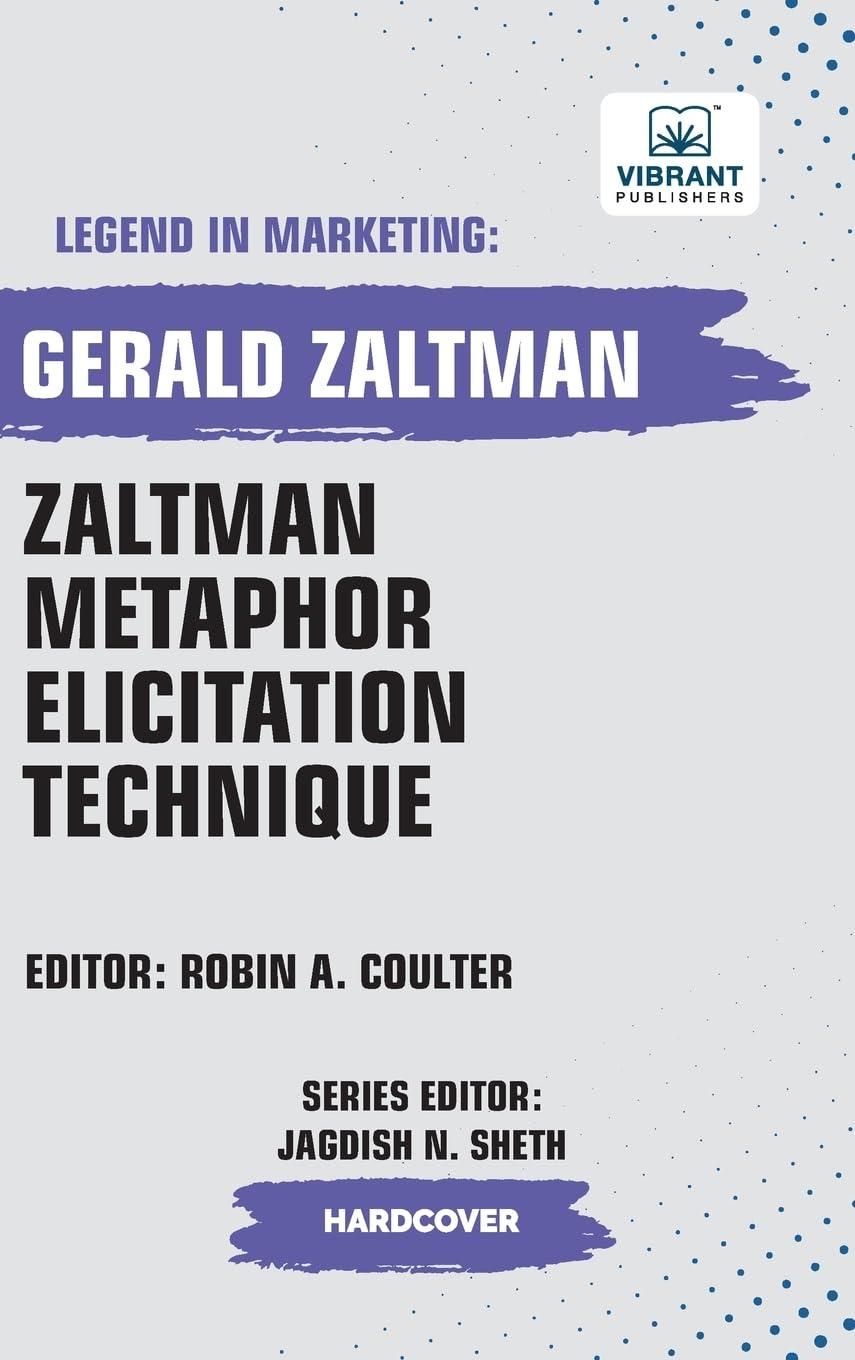 Zaltman Metaphor Elicitation Technique (Legend in Marketing, Band 45)