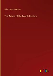 The Arians of the Fourth Century