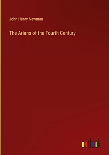 The Arians of the Fourth Century