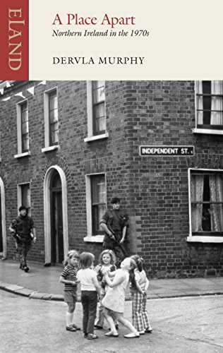 Dervla Murphy A Place Apart, Northern Ireland In The 1970s
