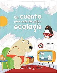 Un Cuento para cada Día sobre Ecología (Historias de Ensueño, Band 2)