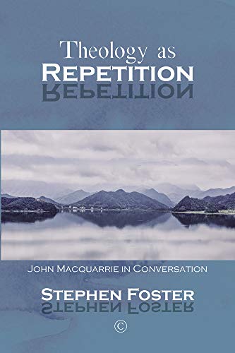 Theology as Repetition: John MacQuarrie in Conversation