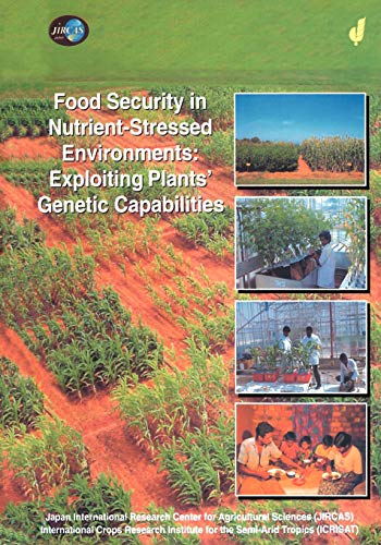 Food Security in Nutrient-Stressed Environments: Exploiting Plants’ Genetic Capabilities (Developments in Plant and Soil Sciences, 95, Band 95)