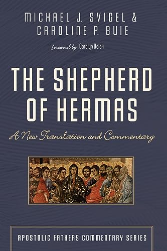 The Shepherd of Hermas: A New Translation and Commentary (Apostolic Fathers Commentary Series)