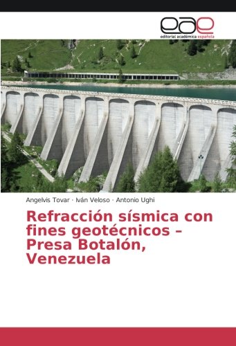 Refracción sísmica con fines geotécnicos – Presa Botalón, Venezuela