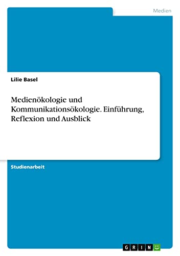 Medienökologie und Kommunikationsökologie. Einführung, Reflexion und Ausblick