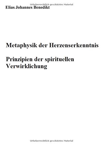 Metaphysik der Herzenserkenntnis: Prinzipien der spirituellen Verwirklichung