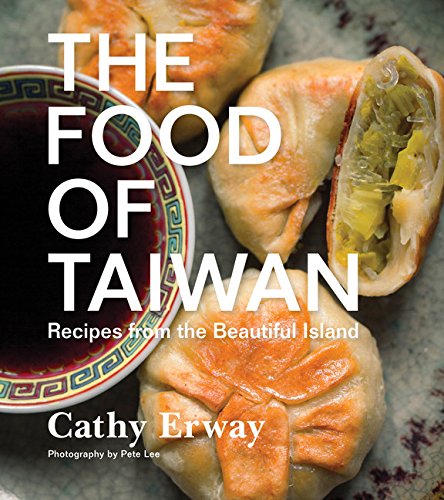 Cathy Erway The Food Of Taiwan, Recipes From The Beautiful Island