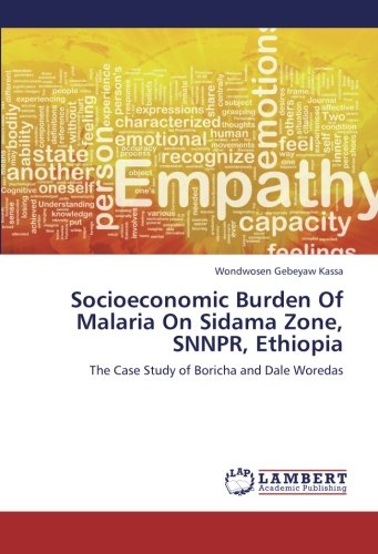 Socioeconomic Burden Of Malaria On Sidama Zone, SNNPR, Ethiopia: The Case Study of Boricha and Dale Woredas