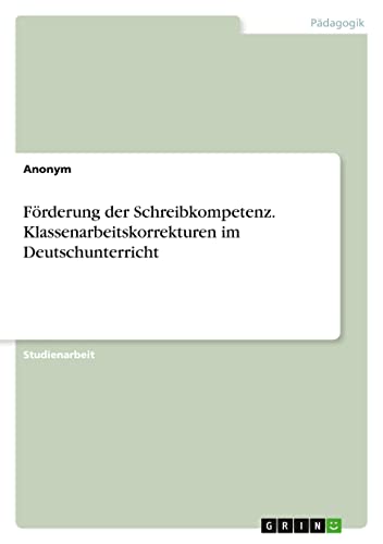Förderung der Schreibkompetenz. Klassenarbeitskorrekturen im Deutschunterricht