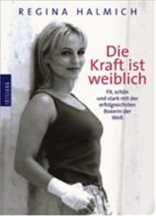 Die Kraft ist weiblich. Fit, schön und stark mit der erfolgreichsten Boxerin der Welt.