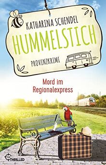 Hummelstich - Mord im Regionalexpress: Provinzkrimi