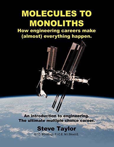 Molecules to Monoliths How Engineering Careers Make (Almost) Everything Happen.: An Introduction to Engineering. The Ultimate Multiple Choice Career.