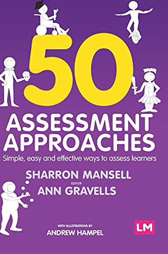 50 Assessment Approaches: Simple, Easy and Effective Ways to Assess Learners