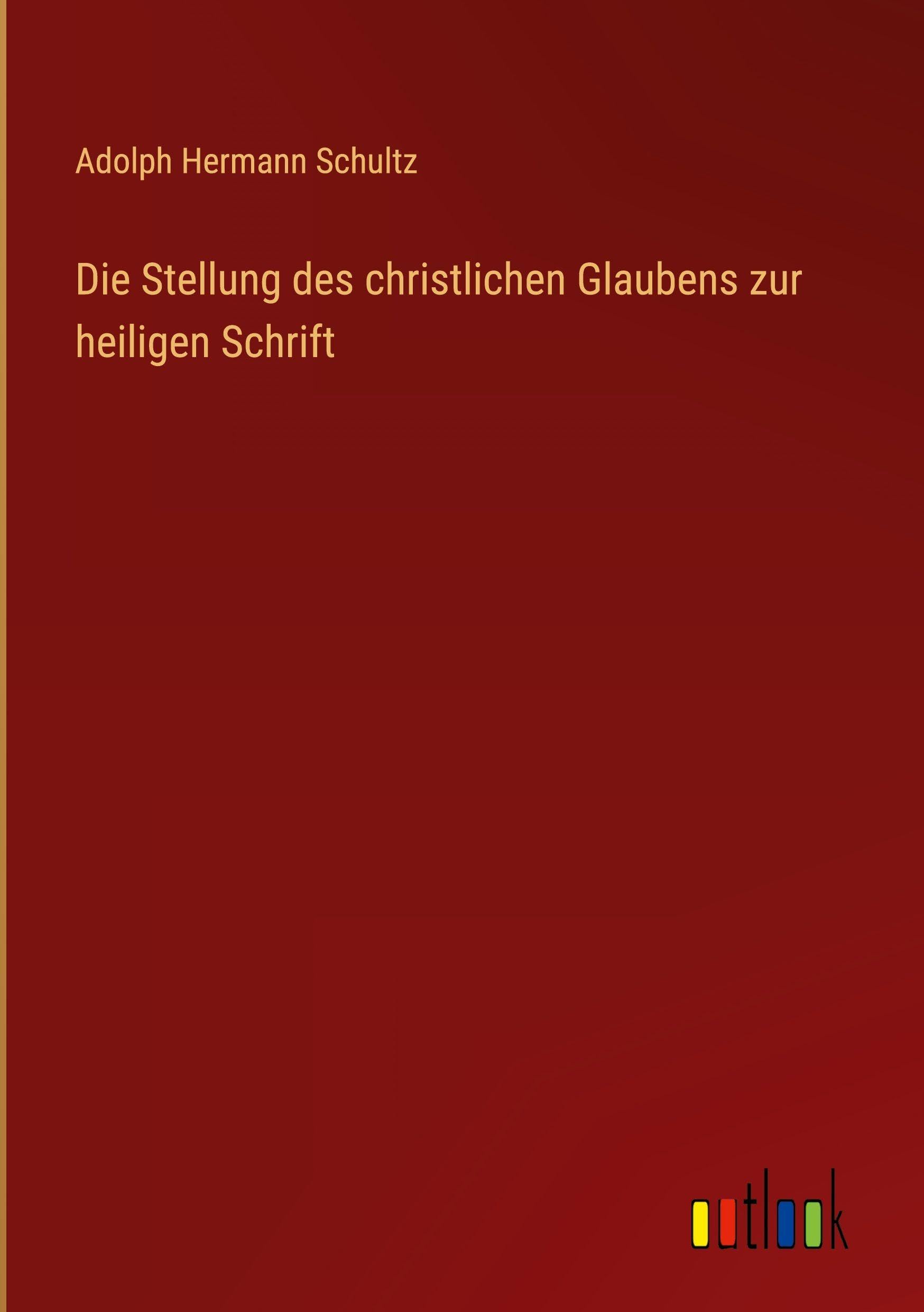 Die Stellung des christlichen Glaubens zur heiligen Schrift