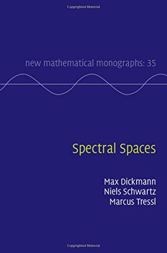 Spectral Spaces (New Mathematical Monographs, Band 35)