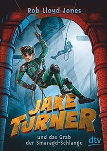 Jake Turner und das Grab der Smaragdschlange (Die Jake Turner-Reihe, Band 1)