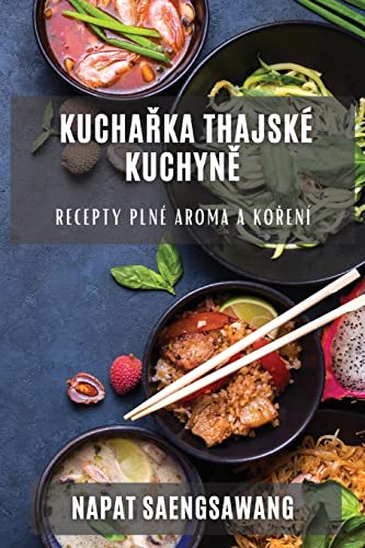 Kucha¿ka thajské kuchyn¿: Recepty plné aroma a ko¿ení