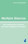 Multiple Sklerose: Eine verständliche Ursache und eine erfolgreiche Therapie