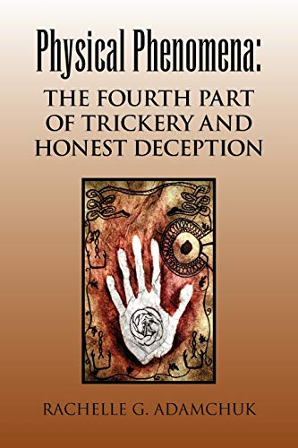 Physical Phenomena: The Fourth Part of Trickery and Honest Deception