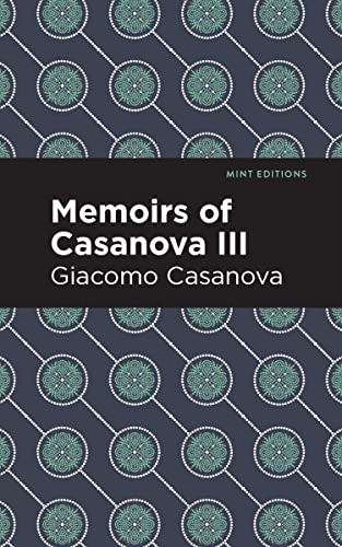 Memoirs of Casanova Volume III (Mint Editions―In Their Own Words: Biographical and Autobiographical Narratives, Band 3)