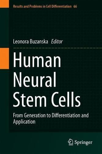 Human Neural Stem Cells: From Generation to Differentiation and Application (Results and Problems in Cell Differentiation, Band 66)