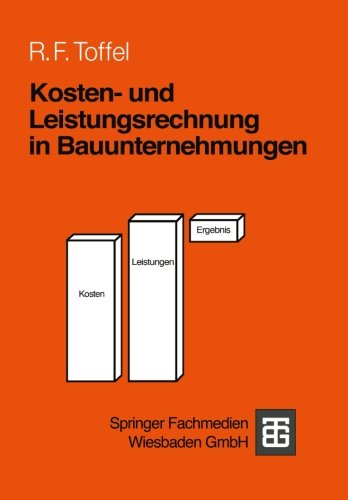 Kosten- und Leistungsrechnung in Bauunternehmungen (Leitfaden des Baubetriebs und der Bauwirtschaft) (German Edition)