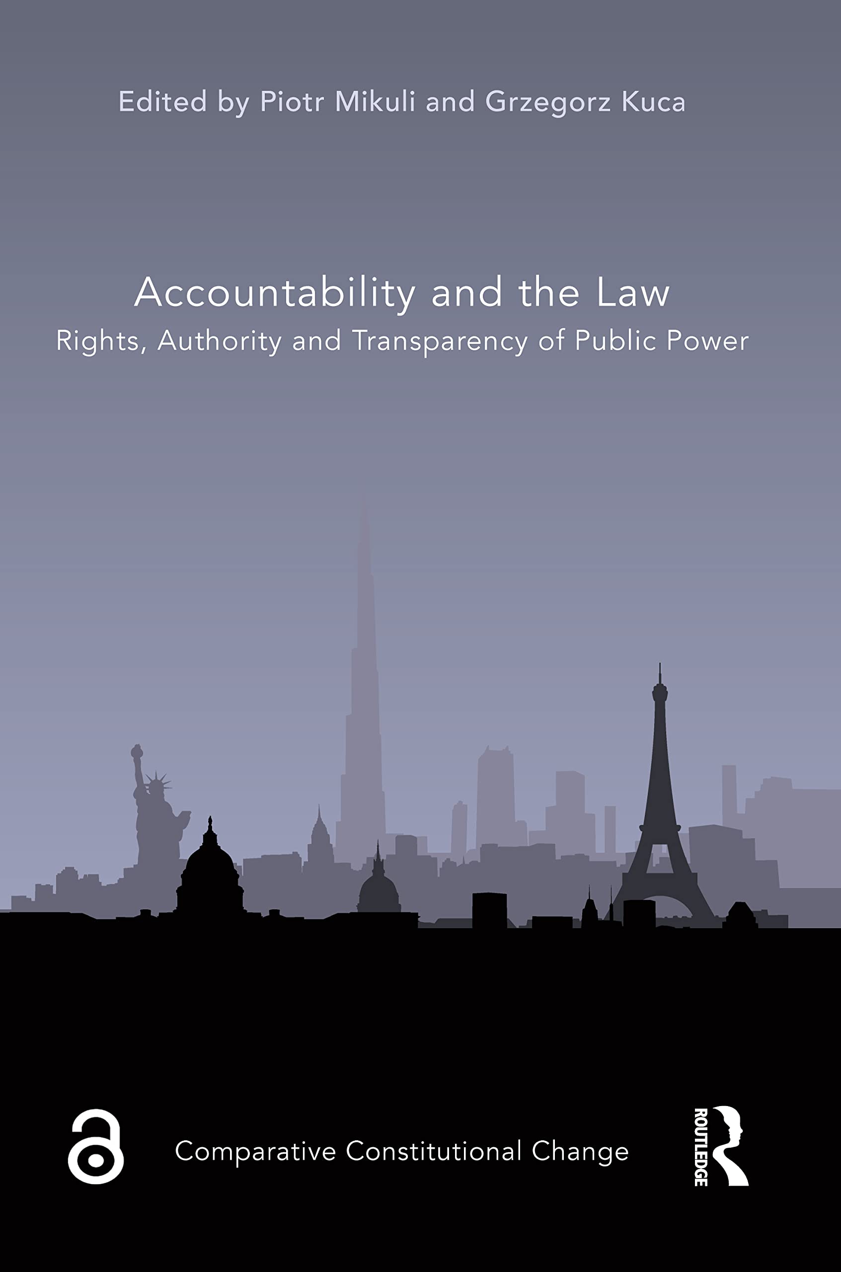 Accountability and the Law: Rights, Authority and Transparency of Public Power (Comparative Constitutional Change)