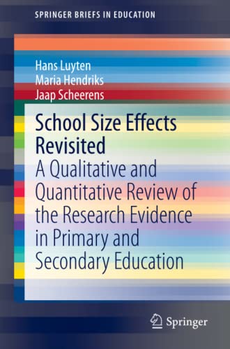 School Size Effects Revisited: A Qualitative and Quantitative Review of the Research Evidence in Primary and Secondary Education (SpringerBriefs in Education)
