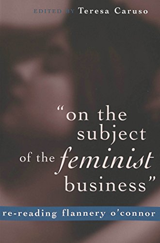 «on the subject of the feminist business»: re-reading Flannery O'Connor