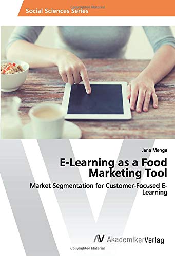 E-Learning as a Food Marketing Tool: Market Segmentation for Customer-Focused E-Learning