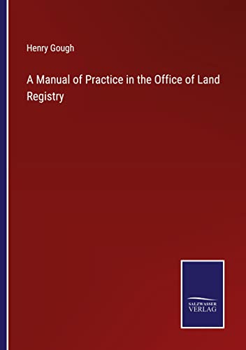 A Manual of Practice in the Office of Land Registry
