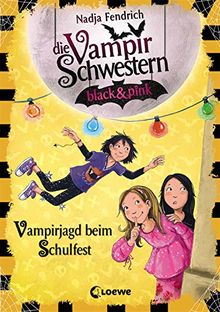 Die Vampirschwestern black & pink 7 - Vampirjagd beim Schulfest: Kinderbuch für Mädchen und Jungen ab 8 Jahre