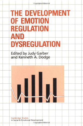 The Development of Emotion Regulation and Dysregulation (Cambridge Studies in Social and Emotional Development)