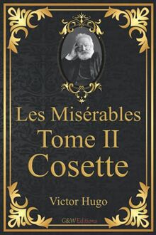 Les Misérables Tome 2 Cosette: Victor Hugo | G&W Editions (Annoté)